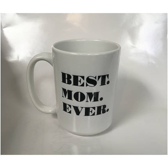 Best. Mom. Ever. Mother's Day Mug