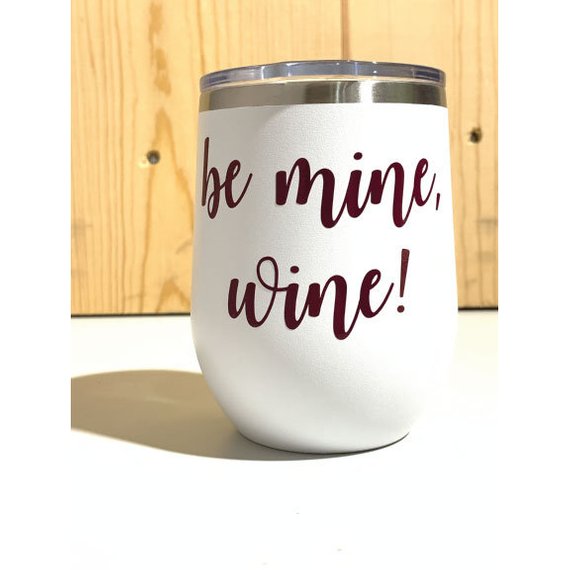 Be Mine, Wine! 12oz. Vacuum Insulated Stemless Wine Tumbler
