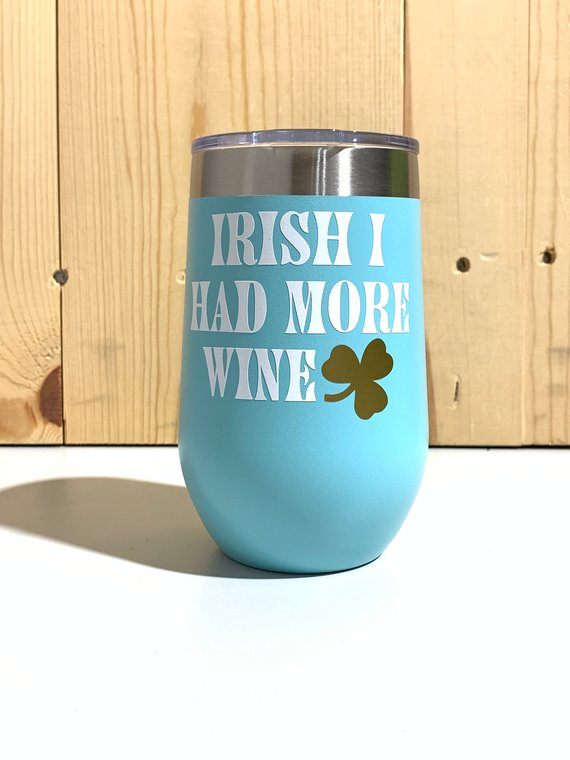 Irish I Had More Wine 16oz. Vacuum Insulated Stemless Wine Tumbler