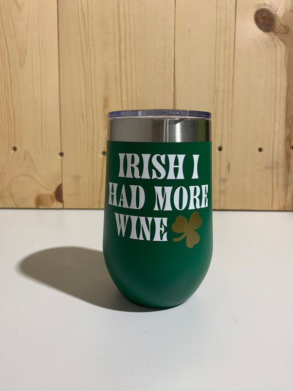 Irish I Had More Wine 16oz. Vacuum Insulated Stemless Wine Tumbler