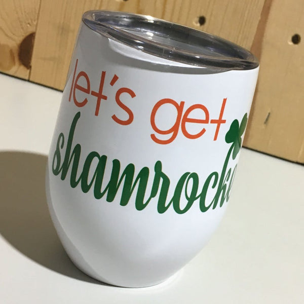 Let's Get Shamrocked Clover Sublimation Stainless Steel 12oz Wine Tumbler St Patrick's Day Wine Tumbler