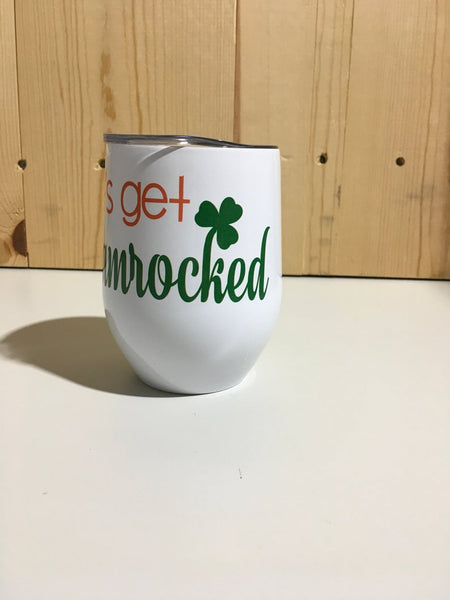 Let's Get Shamrocked Clover Sublimation Stainless Steel 12oz Wine Tumbler St Patrick's Day Wine Tumbler