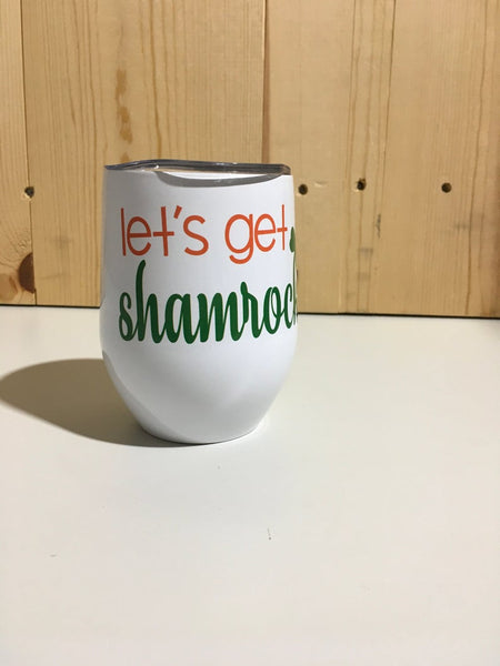 Let's Get Shamrocked Clover Sublimation Stainless Steel 12oz Wine Tumbler St Patrick's Day Wine Tumbler