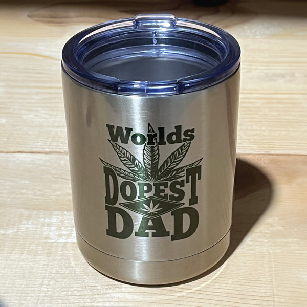 World's Dopest Dad 10 oz. Tumbler / World's Best Dad / Weed Dad / 420 / Mary Jane / Dad Goals / Whiskey / Unique Gift / Higher