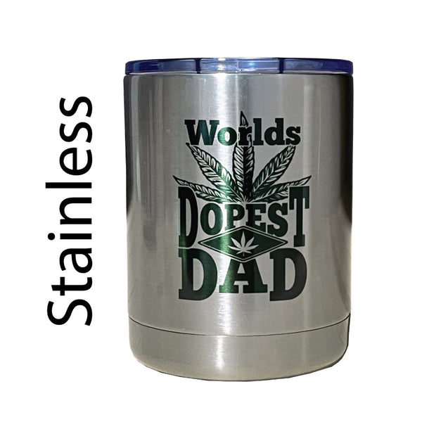 World's Dopest Dad 10 oz. Tumbler / World's Best Dad / Weed Dad / 420 / Mary Jane / Dad Goals / Whiskey / Unique Gift / Higher