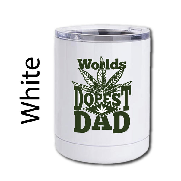 World's Dopest Dad 10 oz. Tumbler / World's Best Dad / Weed Dad / 420 / Mary Jane / Dad Goals / Whiskey / Unique Gift / Higher