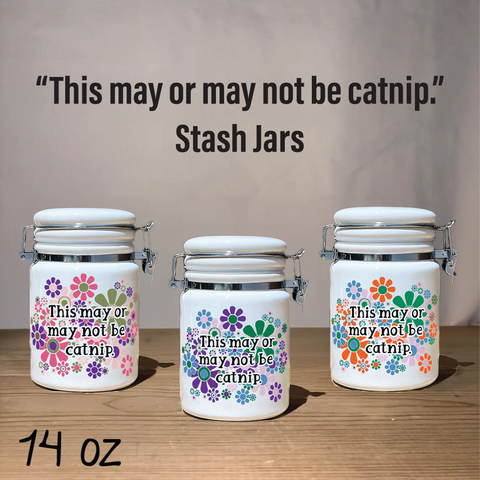 "This May Or May Not Be Catnip" 14 oz. Stash Jar