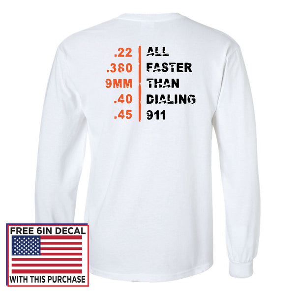 "Faster Than Dialing 911" Bullet Gauges Long Sleeve Shirt + Free USA Sticker