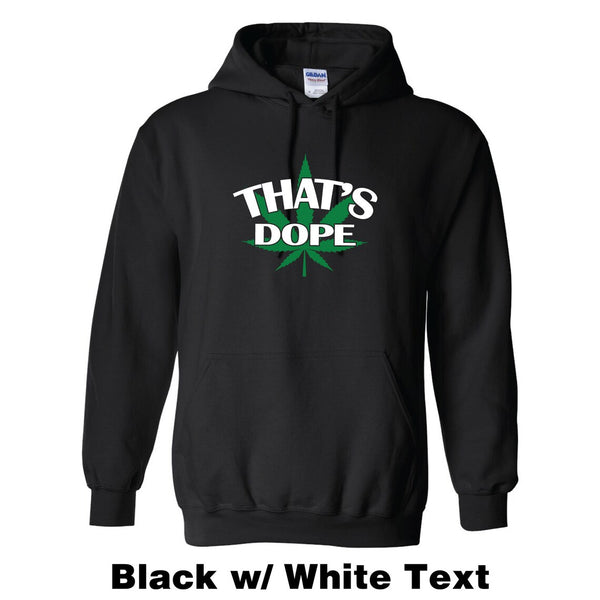 That's Dope Weed Leaf Adult Unisex Hooded Sweatshirt