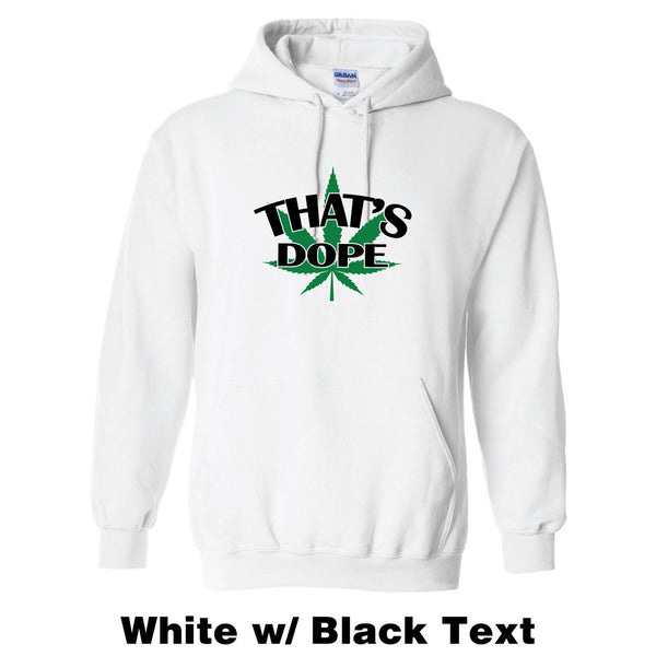 That's Dope Weed Leaf Adult Unisex Hooded Sweatshirt