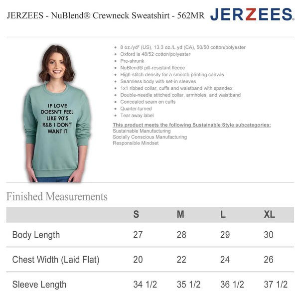 "If The Love Doesn't Feel Like 90's R & B I Don't Want It" Crewneck Sweatshirt