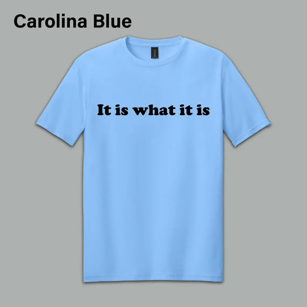 "It Is What It Is" T-Shirt