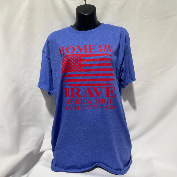 "Home Of The Brave..." America 250th Anniversary T-Shirt