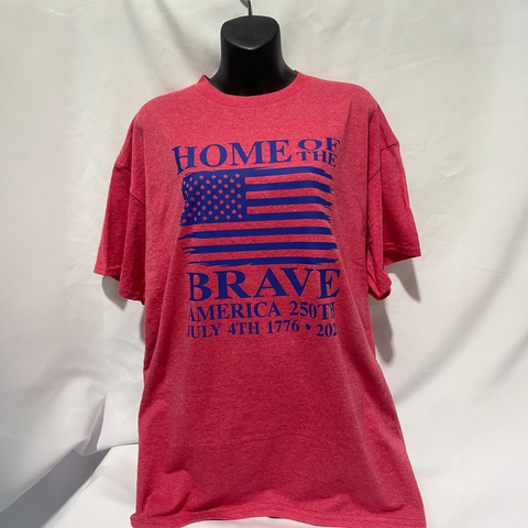 "Home Of The Brave..." America 250th Anniversary T-Shirt