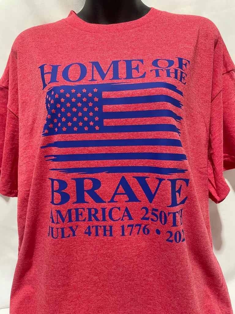 "Home Of The Brave..." America 250th Anniversary T-Shirt