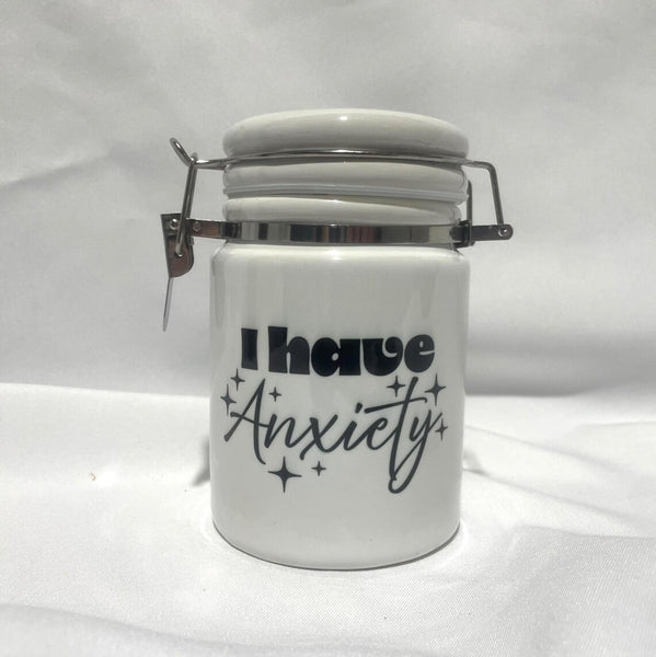 "I have Anxiety..." Stash jar / Smoking / Smell proof / Container Free Sticker with purchase