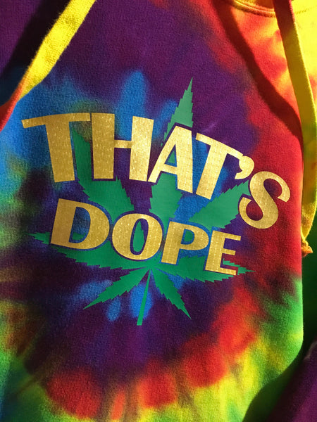 That's Dope Tie Dye Hooded Sweatshirt / 420 / MaryJane / Stoner / Higher Life / Stoner Chick / Sweatshirt