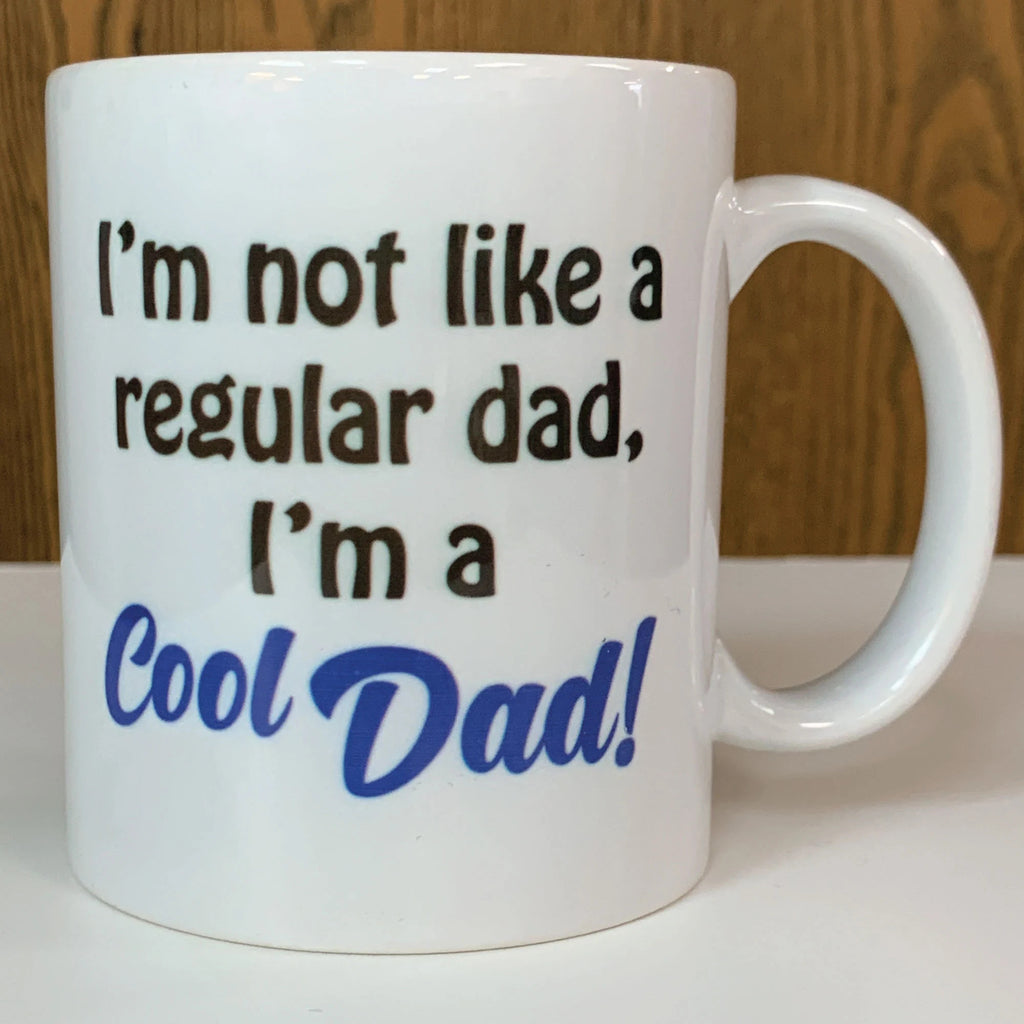 I'm Not A Regular Dad, I'm A Cool Dad 15oz Coffee Mug / Cool Dad Drinkware / Coffee / Coffee time / Gifts for Him Gifts for Dad Father's Day