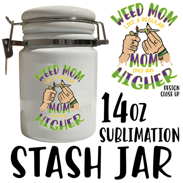 Weed Mom like a Regular Mom only way Higher Ceramic 14oz White Sublimation Weed Stash Jar