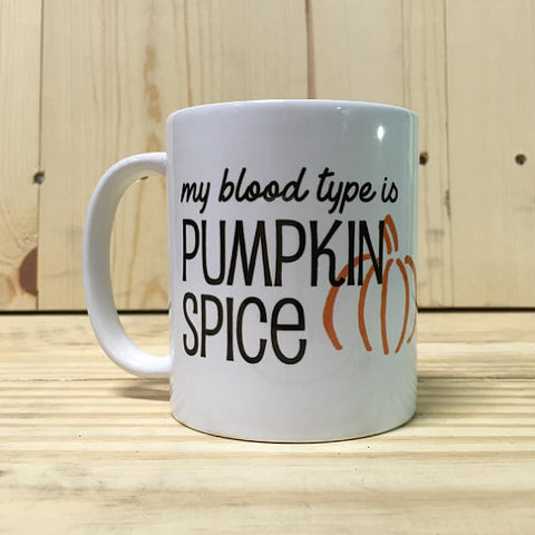 My blood type is Pumpkin Spice 11oz Coffee Mug / Halloween Coffee Mug / Gifts for her /Pumpkin Morning / Spicy Mug / Pumpkin Spice Latte