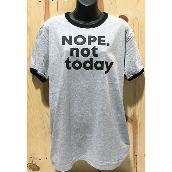 NOPE. Not Today Next Level Unisex Fine Jersey Ringer Tee