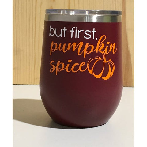 but first, Pumpkin Spice 12oz. Vacuum Insulated Stemless Wine Tumbler