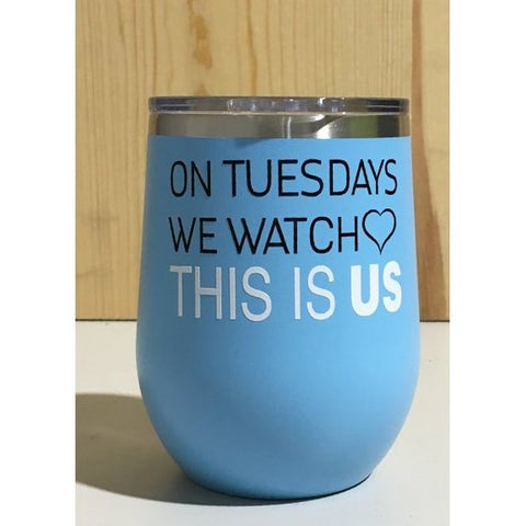 On Tuesdays We Watch This Is Us. 12oz. Vacuum Insulated Stemless Wine Tumbler