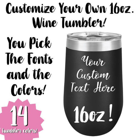 Personalized Your Text 16oz. Vacuum Insulated Stemless Wine Tumbler