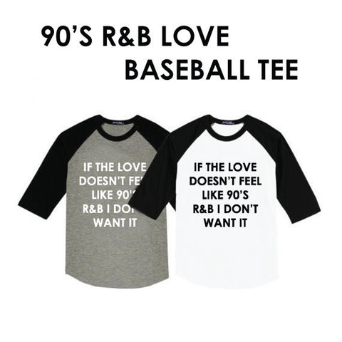 If The Love Doesn't Feel Like 90's R & B I Don't Want It Raglan Top