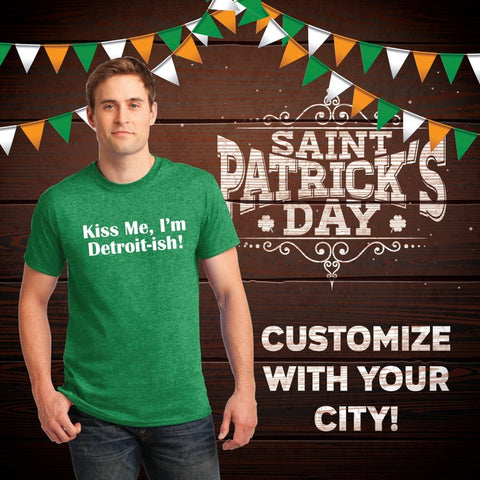 Kiss Me, I'm Detroit-ish CUSTOM Unisex Short Sleeve T-Shirt Personalize City St. Patrick's Day