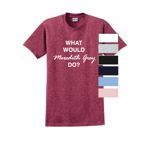 What Would Meredith Grey do? T-Shirt